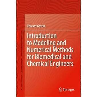Introduction To Modeling And Numerical Methods For Biomedical And Chemical Engin - Edward Gatzke - Hardcover - en Book