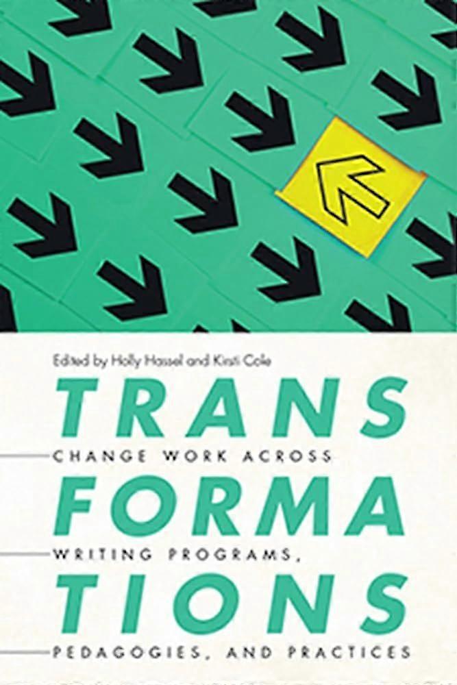 Transformations change work across writing programs, pedagogies, and practices