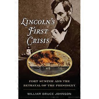 A Primeira Crise de Lincoln: Fort Sumter e a Traição do Presidente - William Bruce Johnson - Capa Dura - Livro em Inglês - História