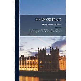 Hawkshead The Northernmost Parish Of Lancashire Its History Archaeology In - Henry Swainson Cowper - Hardcover - English Book - History