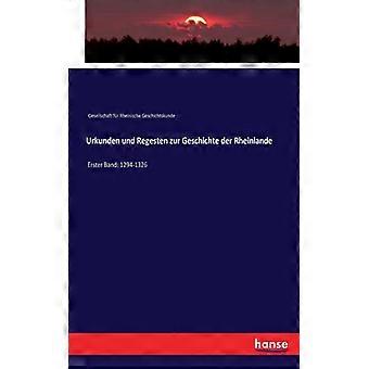 Urkunden Und Regesten Zur Geschichte Der Rheinlandeerster Band 1294-1326 - Ges. fr Rheinische Geschichtskunde - Paperback - English Book - History