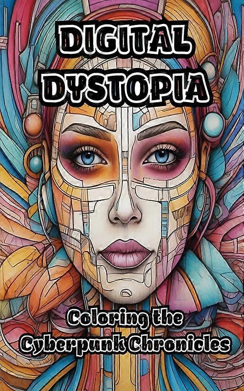Digital Dystopia Coloring The Cyberpunk Chronicles