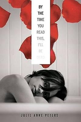 By The Time You Read This I'll Be Dead