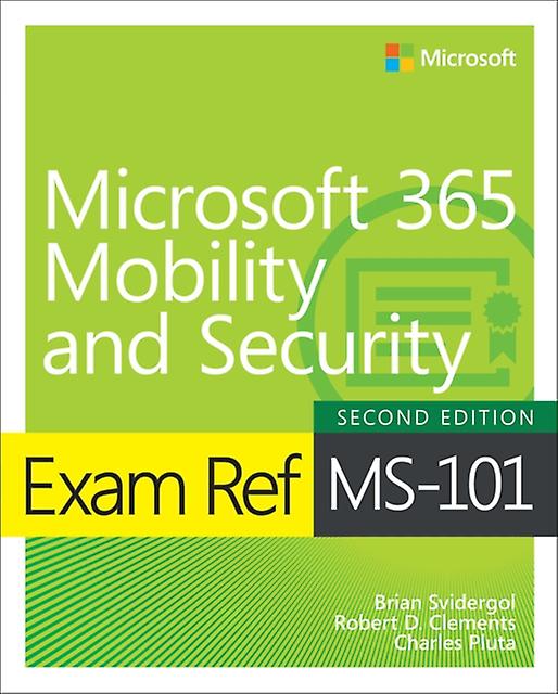 Exam Ref Ms-101 Microsoft 365 Mobility And Security by Charles Pluta Paperback