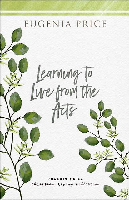 Learning To Live From The Acts by Eugenia Price Paperback