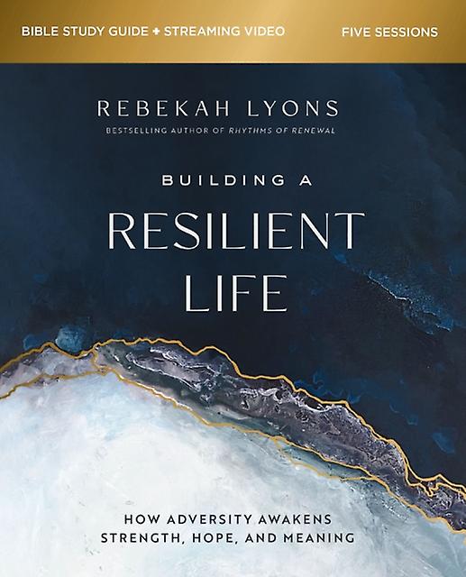 Building A Resilient Life Bible Study Guide Plus Streaming Video by Rebekah Lyons Paperback Book