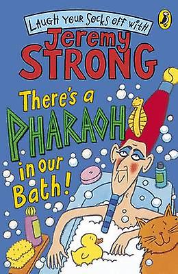 Theres A Pharaoh In Our Bath by Jeremy Strong Paperback