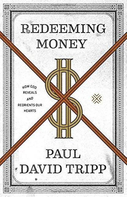 Redeeming Money by Paul David Tripp Paperback