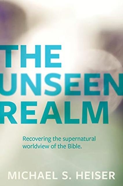 The Unseen Realm Recovering The Supernatural Worldview Of The Bible by Michael Heiser Paperback Book