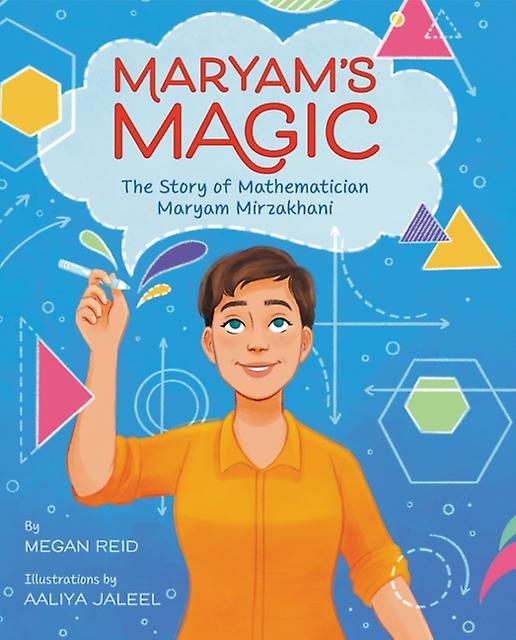 Maryams Magic The Story Of Mathematician Maryam Mirzakhani by Megan Reid Paperback Book