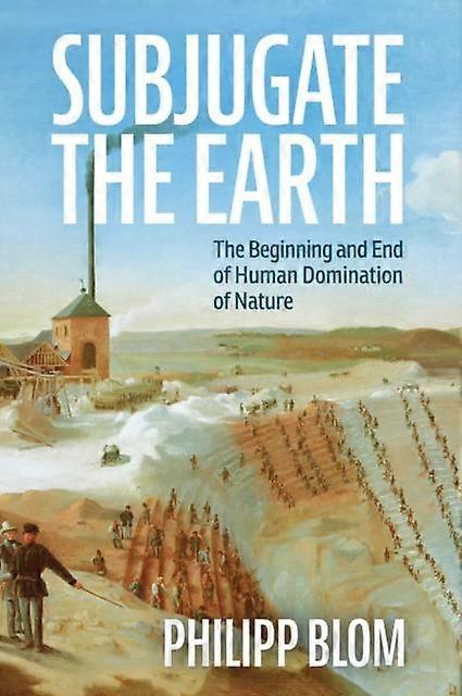 Subjugate The Earth - Philipp Blom