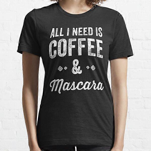 ALL I NEED è CAFFÈ e MASCARA Essential T-Shirt-GK0949