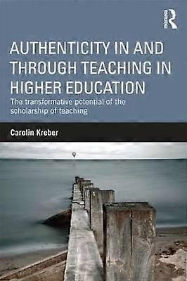 Authenticity in and through Teaching in Higher Education
