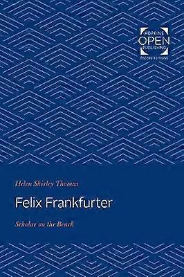 Felix Frankfurter - Scholar on the Bench
