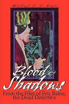 Blood Shadows From the Files of Eric Baine the Dead Detective