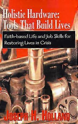 Holistic Hardware: Tools That Build Lives