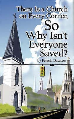 There Is a Church on Every Corner So Why Isn't Everyone Saved