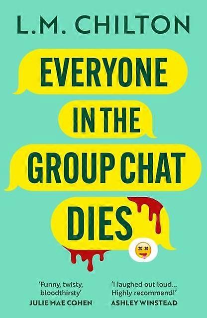 Everyone In The Group Chat Dies by L.M. Chilton Paperback