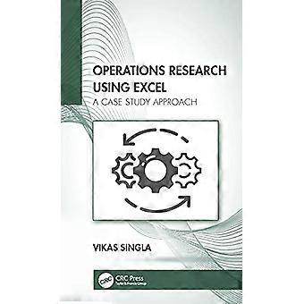 Operations Research Using Excel A Case Study Approach