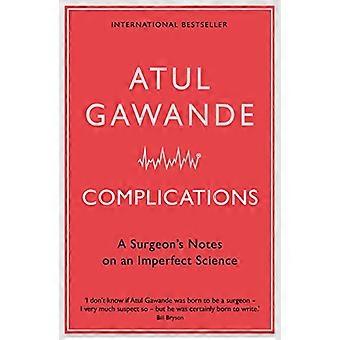 Complications A Surgeons Notes on an Imperfect Science