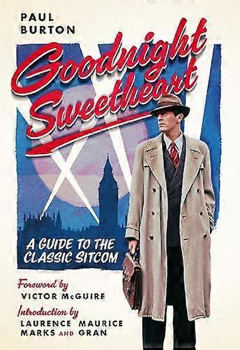 Goodnight Sweetheart A Guide To The Classic Sitcom by Paul Burton Hardback Book