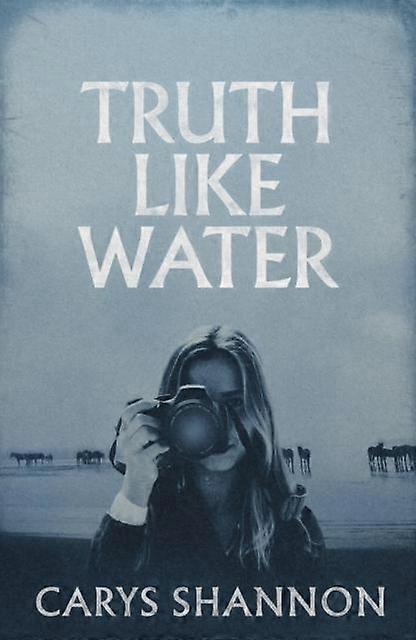 Truth Like Water - Carys Shannon