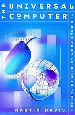 The Universal Computer - The Road from Leibniz to Turing