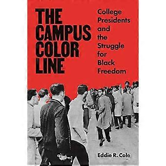 Campus Color Line : College Presidents and the Struggle for Black Freedom