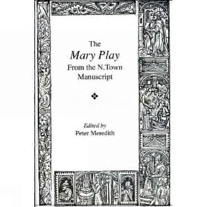 "The " Mary Play (Exeter Mediaeval Texts & Studies)" 