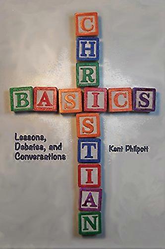 Christian Basics: Lessons, Debates, and Conversations