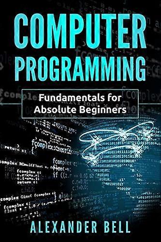 Computerprogrammierung: Grundlagen für absolute Anfänger