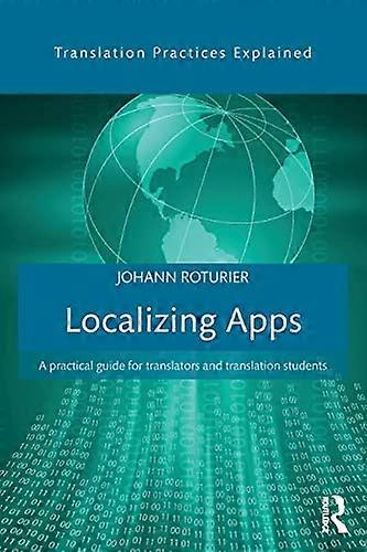 Localizing Apps: A practical guide for translators and translation students (Translation Practices Explained)