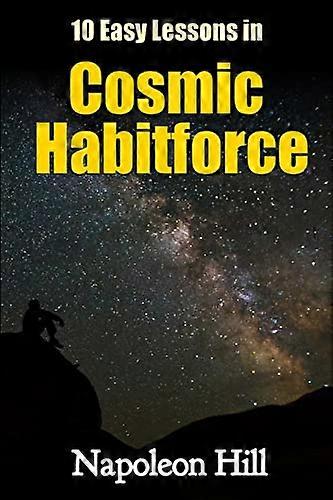 10 Easy Lessons in Cosmic Habitforce