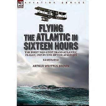 In sechzehn Stunden über den Atlantik: der erste Nonstop-Transatlantikflug, 1919 von einem der Flieger