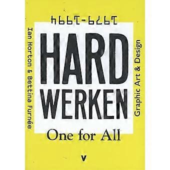 Hard Werken: One for All: Graphic Art & Design 1979-1994