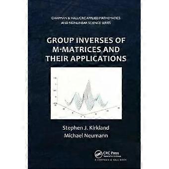 Group Inverses Of M-matrices And Their Applications - Stephen J. Kirkland