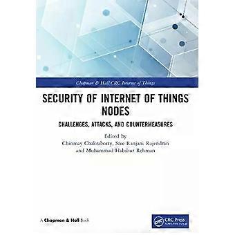 Security Of Internet Of Things Nodes Challenges Attacks And Countermeasure - Taylor & Francis Ltd