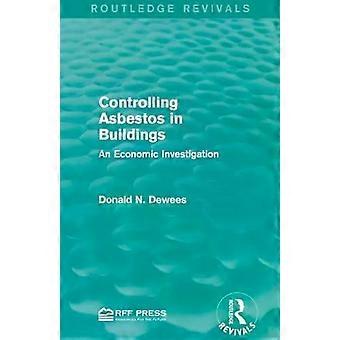 Controlling Asbestos In Buildings An Economic Investigation - Donald N. Dewees