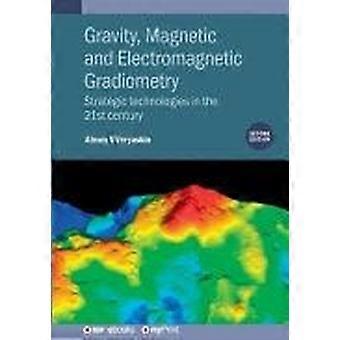 Gravity, magnetic and electromagnetic gradiometry second edition strategic technologies in the 21st century