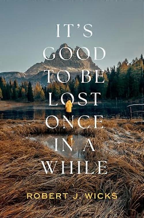 It's Good to Be Lost Once in a While