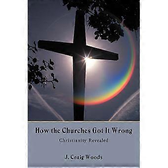 Como as Igrejas Erraram: O Cristianismo Revelado - J. Craig Woods - Livro de Bolso - em inglês