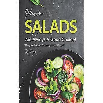 Warme Salate sind immer eine gute Wahl. Sie wärmen auch Ihr Herz.