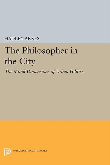 The Philosopher In The City by Hadley Arkes Paperback Book