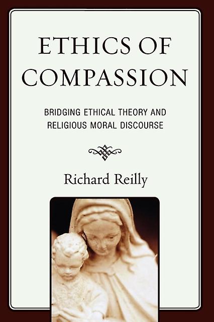 Ethics Of Compassion by Richard Reilly Paperback Book