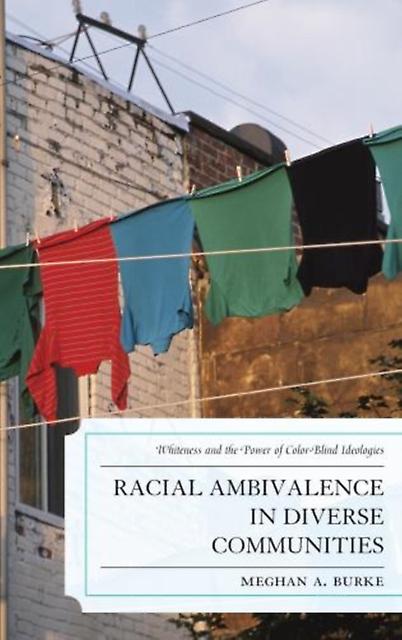 Racial Ambivalence In Diverse Communities by Meghan A. Burke Paperback Book