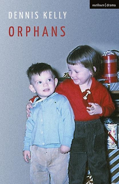 Orphans - Modern Plays - Dennis - Plays, playscripts - Bloomsbury Publishing PLC - Paperback