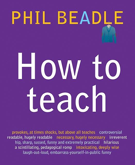 How To Teach - Phil Beadle