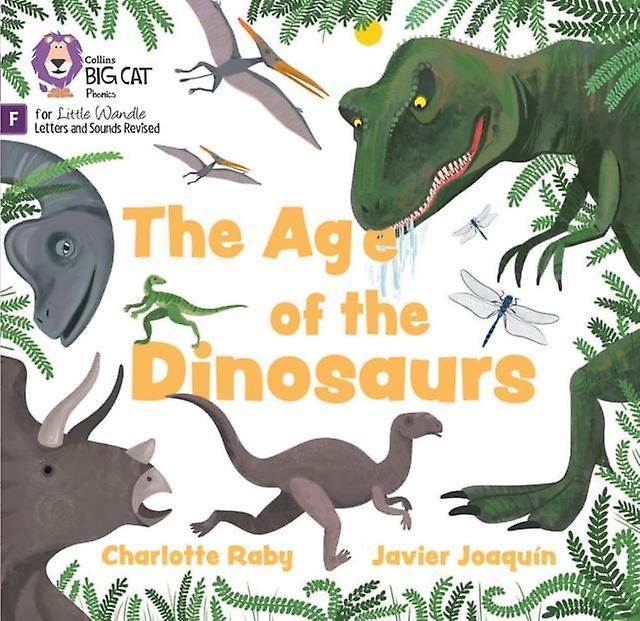 The Age Of Dinosaurs by Charlotte Raby Paperback Book