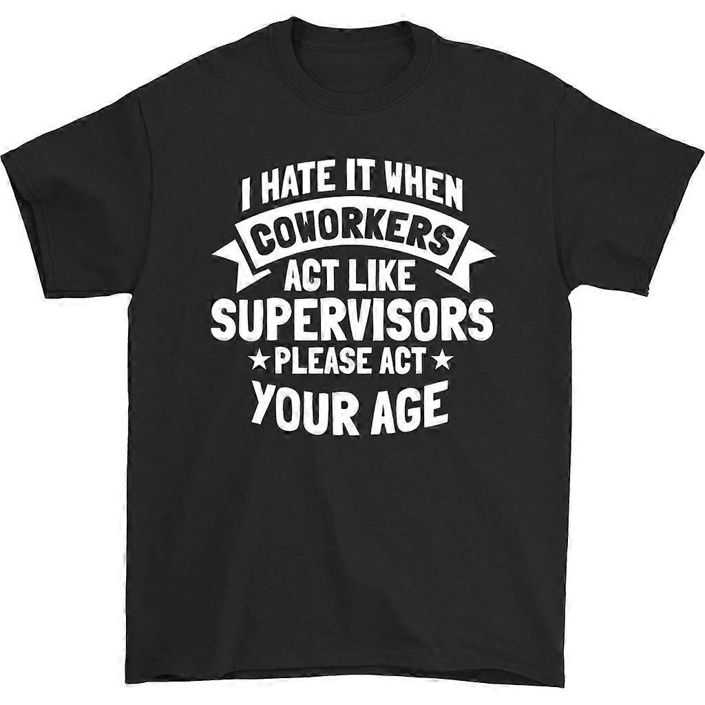 I Hate It When Coworkers Act Like Supervisor T-shirt