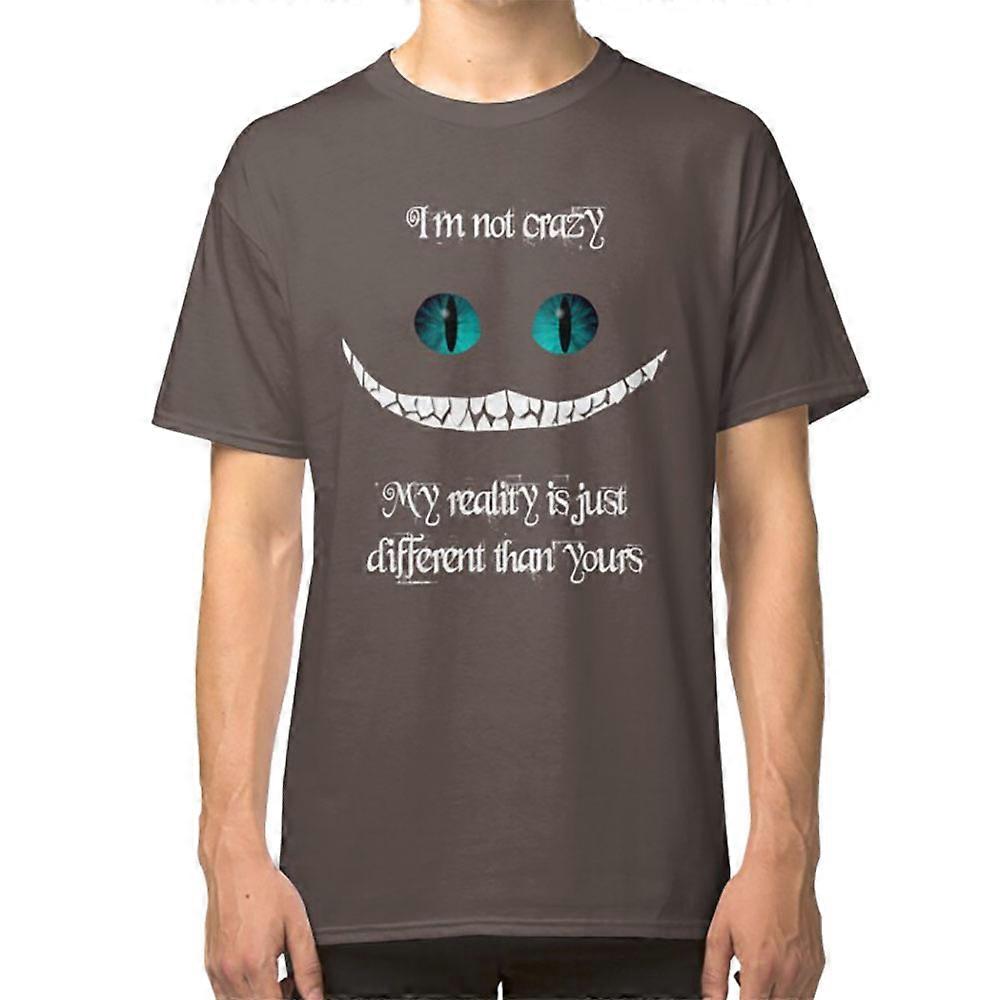 I'm not crazy. My reality is just different than yours T-shirt
